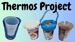 Thermos Project - Construct a device that minimizes thermal energy transfer.