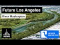 Future Los Angeles - River Mastreplan Proposals from Frank Gehry and OLIN