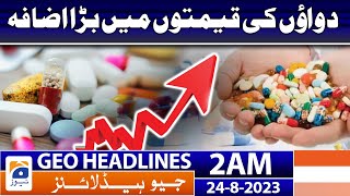 Geo News Headlines 2 AM | A big increase in the prices of medicines | 24 Aug 2023
