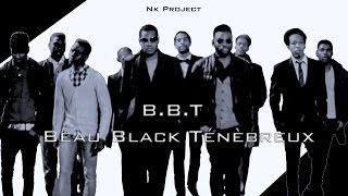 BBT- THE MOVIE (Beau Black Ténébreux) + Scéne Post Générique [NK PROJECT]