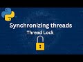 Python tutorial on Synchronizing threads (Python tutorial #29)