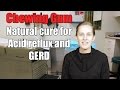 Chewing Gum: natural cure for Acid reflux and GERD.