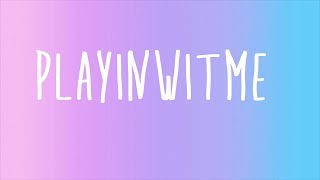 KYLE - Playinwitme ft Kehlani Lyrics