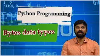 LEC10| Python Programming | Bytes data types by Mr. D. Sandeep