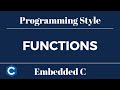 Embedded C Programming Style: Tutorial 18 - Functions (Update)