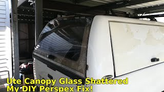 Ute Canopy Glass Shattered – My DIY Perspex Fix!