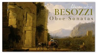 Alessandro Besozzi Oboe Sonatas - Italian Baroque Music Treasure