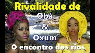 ITAN OBÁ E OXUM SE TRANSFORMAM EM DOIS RIOS