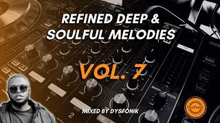 Refined Deep \u0026 Soulful Melodies Vol  7 Mixed By DysFonik