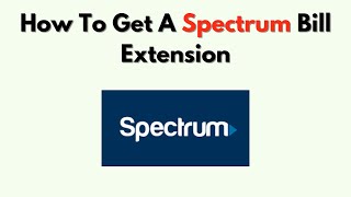 How to Get a Spectrum Bill Extension – Late Payment Options & Grace Period Guide