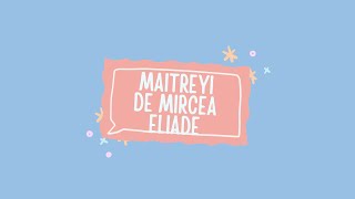 Maitreyi de Mircea Eliade - Comentariu Audio