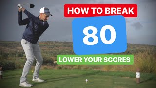 HOW TO BREAK 80 IN GOLF - LOWER YOUR SCORES