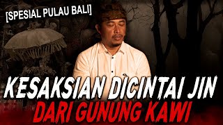 MINTA KEKAYAAN PASTI DIKASIH !! KISAH MISTIS JIN INGIN KAWIN DENGAN MANUSIA (GUNUNG KAWI - BALI)