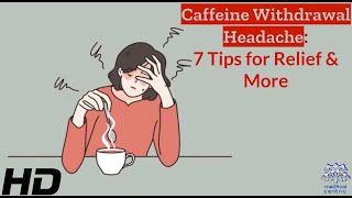 Surviving Caffeine Withdrawal: Taming the Headache