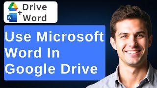 How To Use Microsoft Word In Google Drive [2026 Guide]