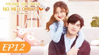 Coloque Sua Cabeça no Meu Ombro | Episódio 12 (Put Your Head on My Shoulder 2021) | WeTV