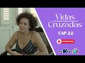 VIDAS CRUZADAS HD CAP 22 NOVELA CUBANA