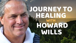 Transformative Meditation: Journey to Healing with Howard Wills
