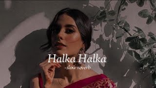 HALKA HALKA SUROOR - [slowed +reverbed] | Rahat Fateh Ali Khan | hindi lofi songs