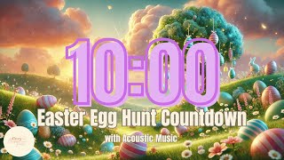 10 Minute Countdown Timer | Cozy Easter Egg Hunt | Acoustic Lofi Music