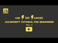 JavaScript Tutorial for Beginners | Part 3: Difference between var, let and const | DevVerse