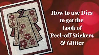 How to get the look of Peel-offs \u0026 Glitter with Dies