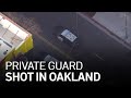 Police Offer Reward for Information About Private Guard Shooting in Oakland