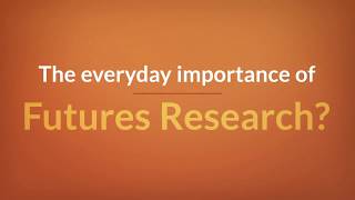 The everyday importance of Futures Research