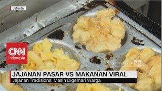 Jajanan Pasar vs Makanan Viral