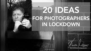 20 Ideas for Photographers in Lockdown