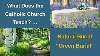 The Catholic Church and Natural Burial ("Green Burial") │ Funeral Facts with Deacon Marc