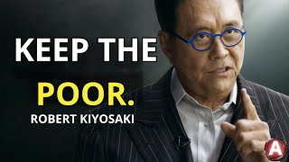 ROBERT KIYOSAKI'S MOST FAMOUS INTERNET SPEECH: KEEP THE POOR!!!