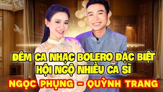 ĐÊM CA NHẠC BOLERO ĐẶC BIỆT | SONG CA BOLERO HAY NHẤT NGỌC PHỤNG - QUỲNH TRANG