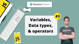 JavaScript: Variables, Data types, & Operators | Web Development | Newton School
