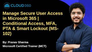 Manage Secure User Access in Microsoft 365 | Conditional Access, MFA, PTA & Smart Lockout (MS-102)