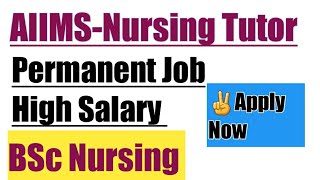 AIIMS- Nursing Tutor Permanent Job/BSc Nursing With 3 Yrs Experience Can Apply/Apply Now/Nurse Queen
