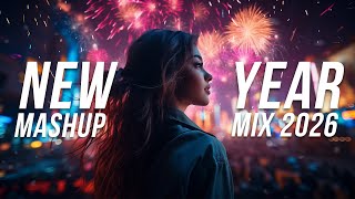 New Year Mashup Mix 2026 - EDM Mashup Mix 2026 | Best Mashups & Remixes of Popular Songs