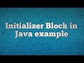 Initializer Block in Java example