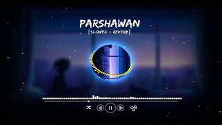 Parshawan - Harnoor (Slowed + Reverb) | Lofi Mix