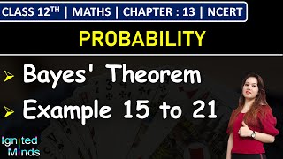 Class 12th Maths Chapter 13 | Bayes' Theorem | Example 15 to 21 | Probability | NCERT