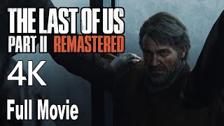 The Last of Us 2 Remastered All Cutscenes Full Movie 4K