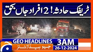 Traffic accident! 2 people killed | Geo News 3 AM Headlines (26 Dec 2024)