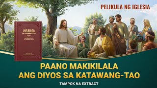 Tagalog Christian Movie | Paano Makikilala ang Diyos sa Katawang-tao (Tampok na Extract)