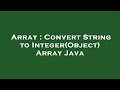 Array : Convert String to Integer(Object) Array Java