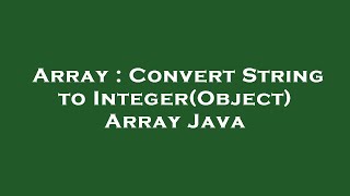 Array : Convert String to Integer(Object) Array Java