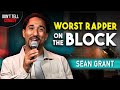 Worst Rapper On The Block | Sean Grant | Stand Up Comedy