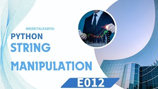Master Python from Beginner to Pro! E012 - String Manipulation: Slicing, Methods, Formatting, & More