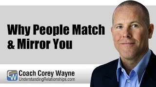 Why People Match & Mirror You