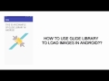 How to use glide library to load images in android!