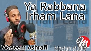 "YA RABBANA IRHAM LANA" Naat by Waseem Ashrafi